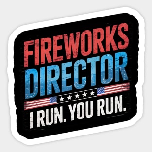 Fireworks Director  I Run You Run 4th Of July Sticker